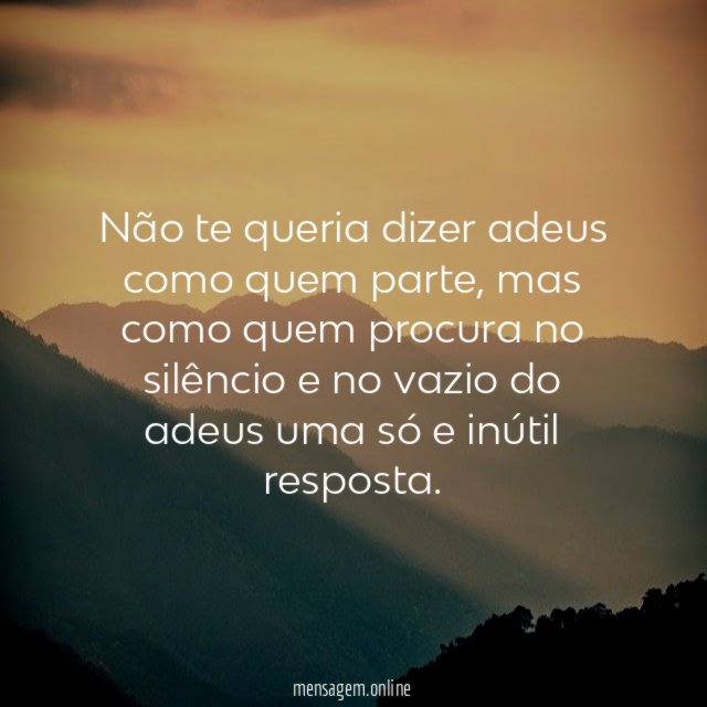 Não te queria dizer adeus como quem parte