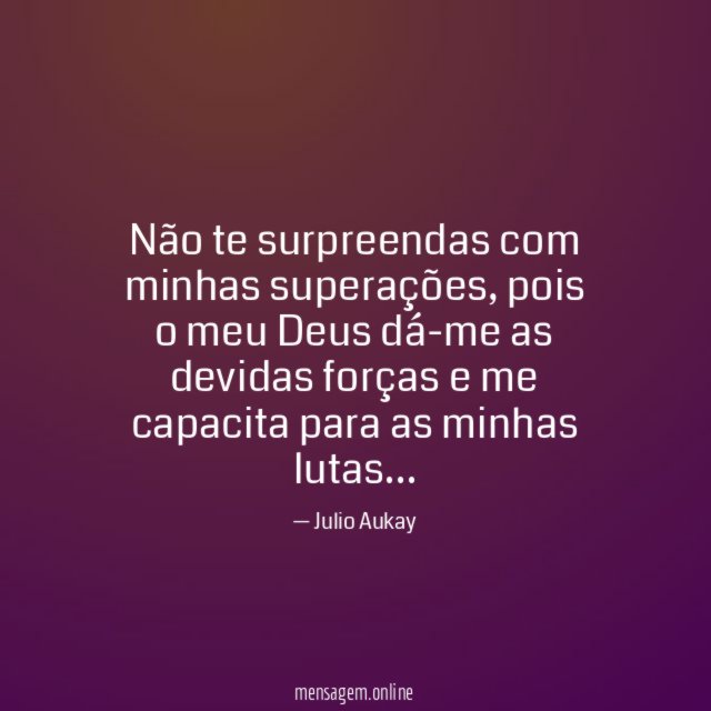 Não te surpreendas com minhas superações