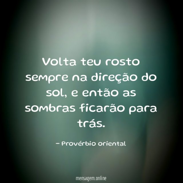 Volta teu rosto sempre na direção do sol