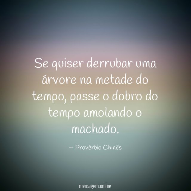 Se quiser derrubar uma árvore na metade do tempo