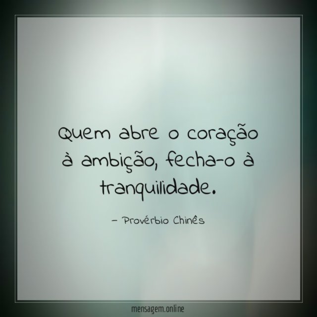 Quem abre o coração à ambição