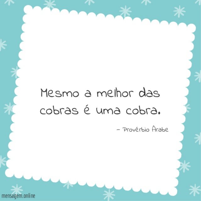 Mesmo a melhor das cobras é uma cobra