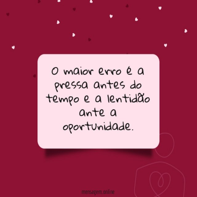 O maior erro é a pressa antes do