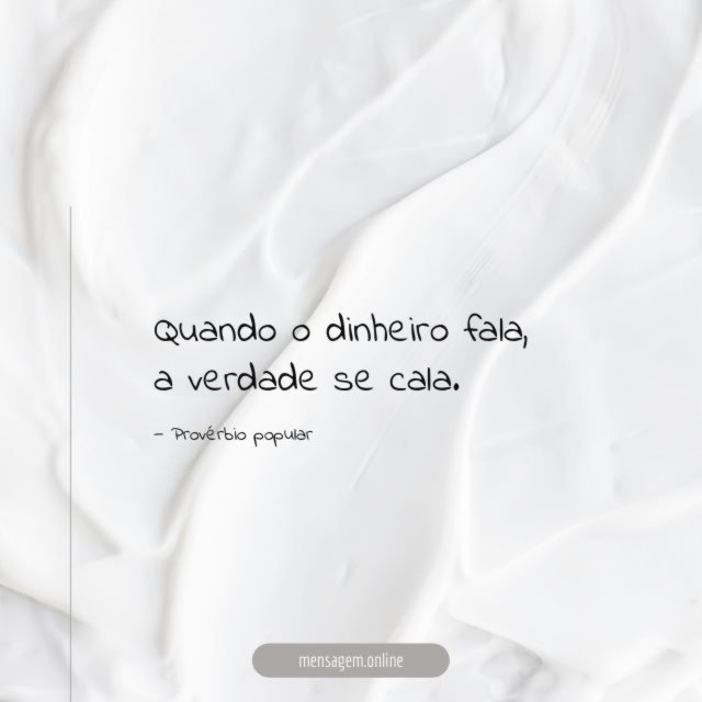 Quando o dinheiro fala