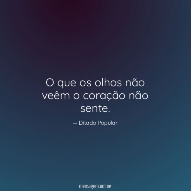 O que os olhos não veêm o coração