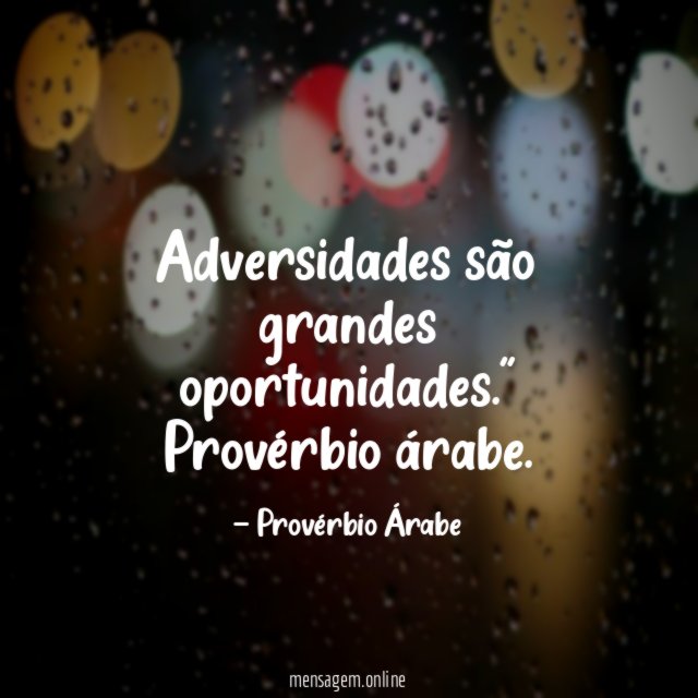 Adversidades são grandes oportunidades