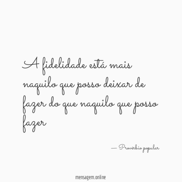 A fidelidade está mais naquilo que posso deixar