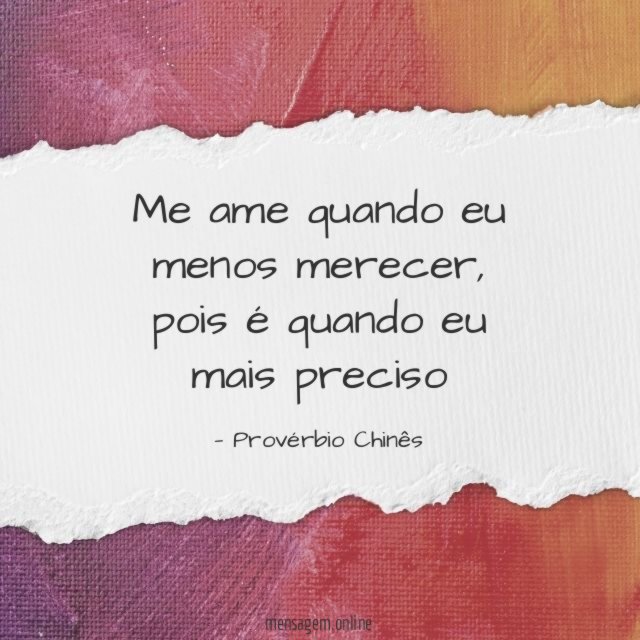 Me ame quando eu menos merecer