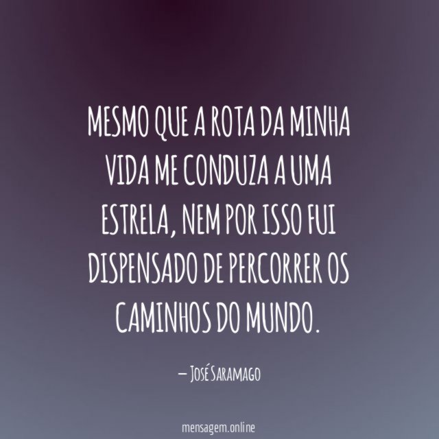 Mesmo que a rota da minha vida me conduza a uma estrela