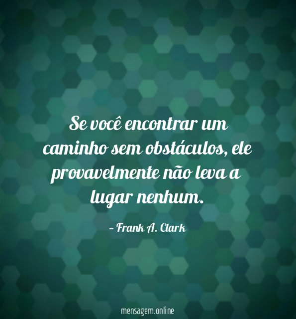 Se você encontrar um caminho sem obstáculos