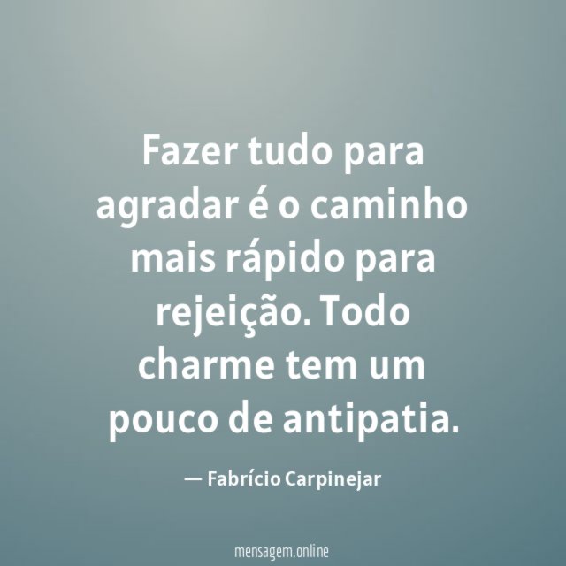 Fazer tudo para agradar é o caminho mais rápido para rejeição