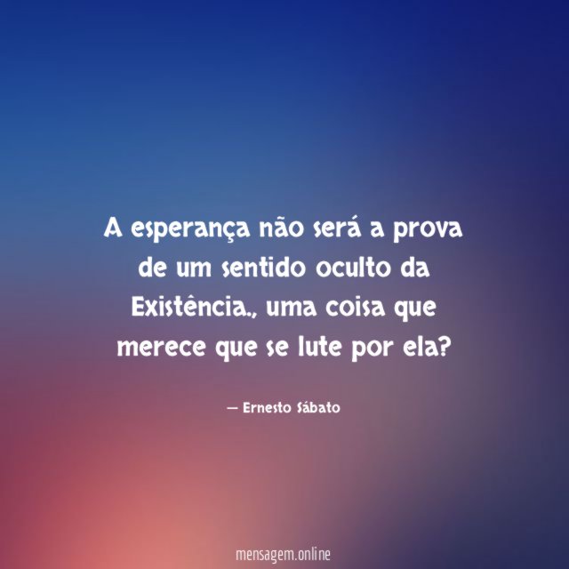 A esperança não será a prova de um