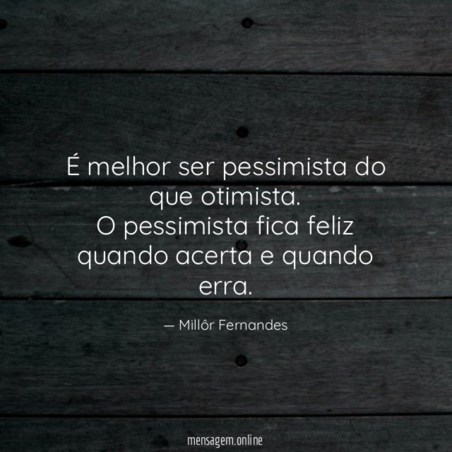 É melhor ser pessimista do que otimista