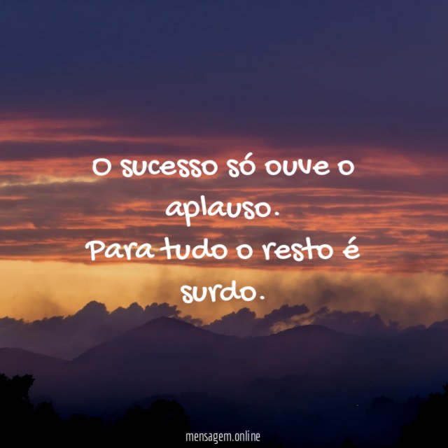 O sucesso só ouve o aplauso