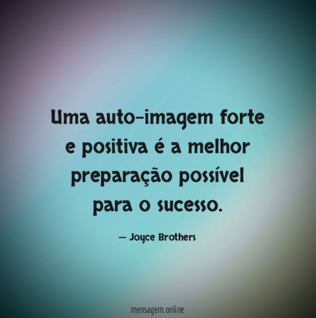 Uma auto-imagem forte e positiva é a melhor