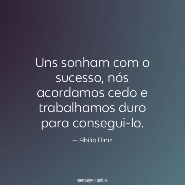 Uns sonham com o sucesso