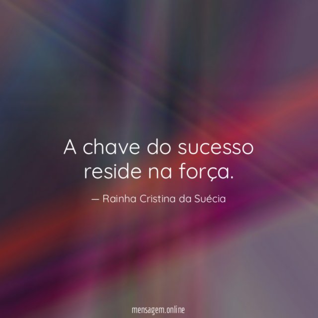 A chave do sucesso reside na força