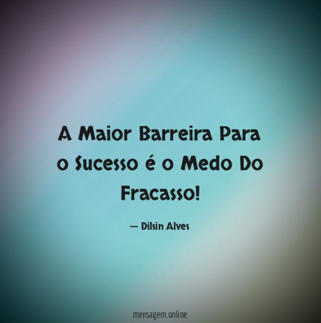 A Maior Barreira Para o Sucesso é o Medo Do Fracasso