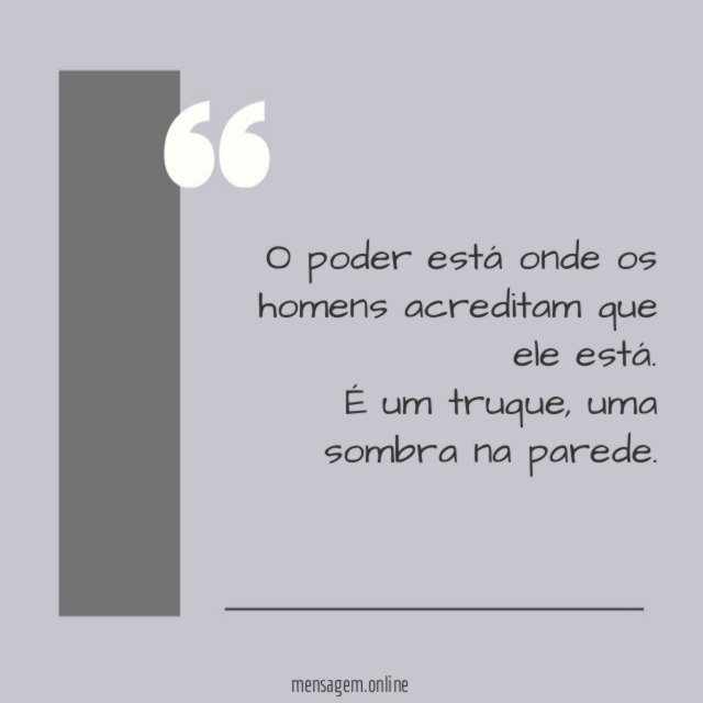 O poder está onde os homens acreditam que ele está