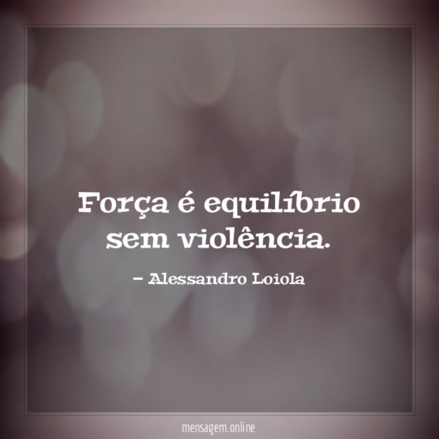 Força é equilíbrio sem violência