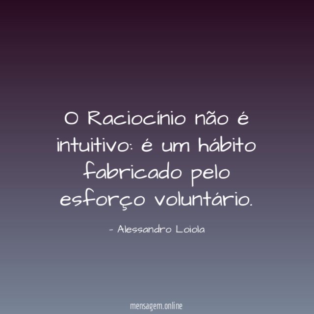 O Raciocínio não é intuitivo