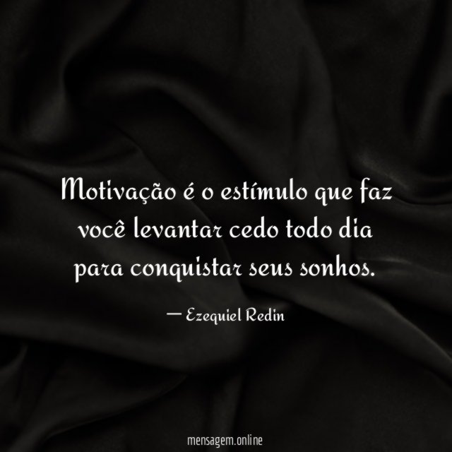 Motivação é o estímulo que faz você levantar