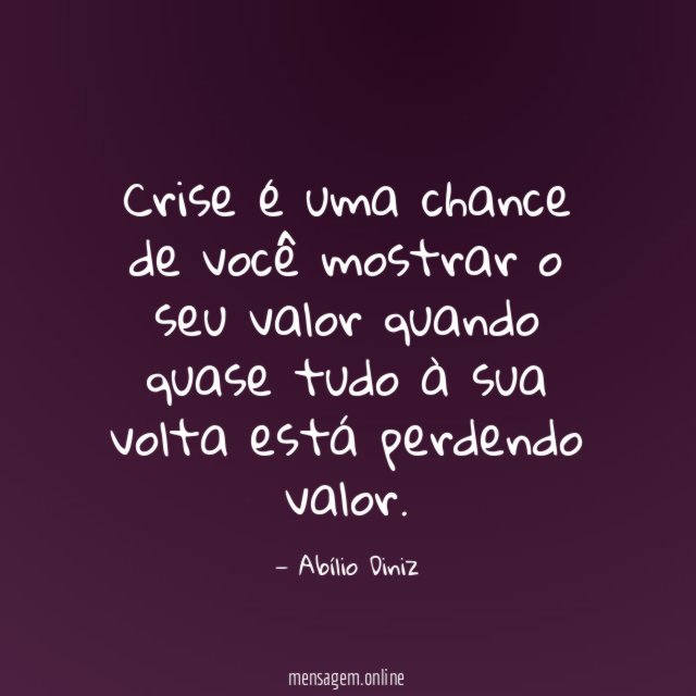 Crise é uma chance de você mostrar