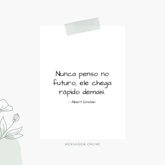Nunca penso no futuro
