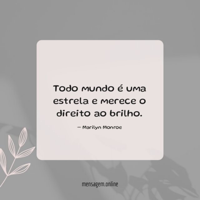 Todo mundo é uma estrela e merece o direito ao brilho