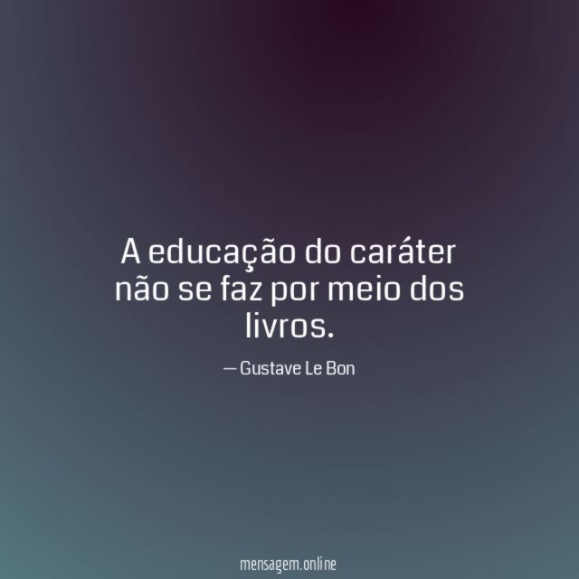 A educação do caráter não se faz por