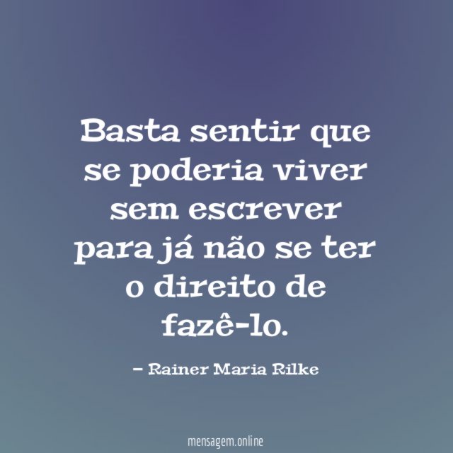 Basta sentir que se poderia viver sem escrever
