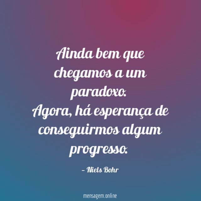 Ainda bem que chegamos a um paradoxo