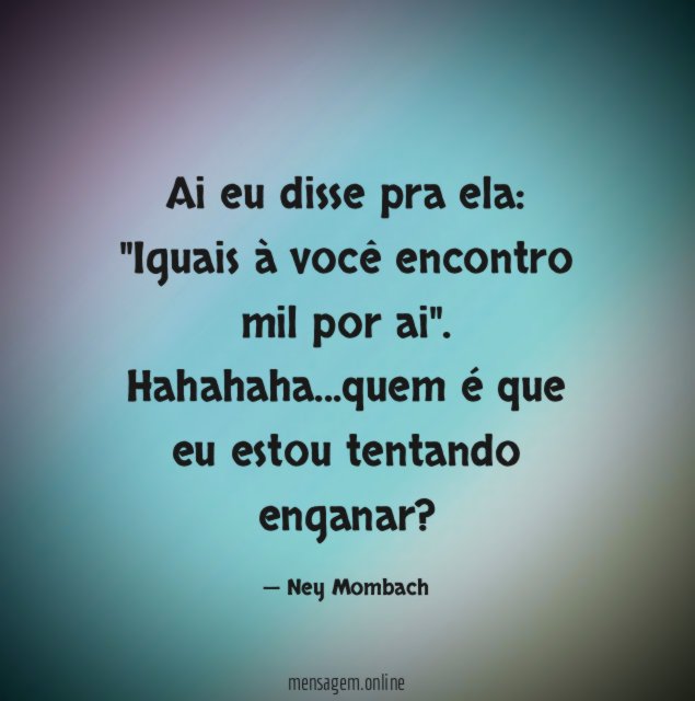 Ai eu disse pra ela