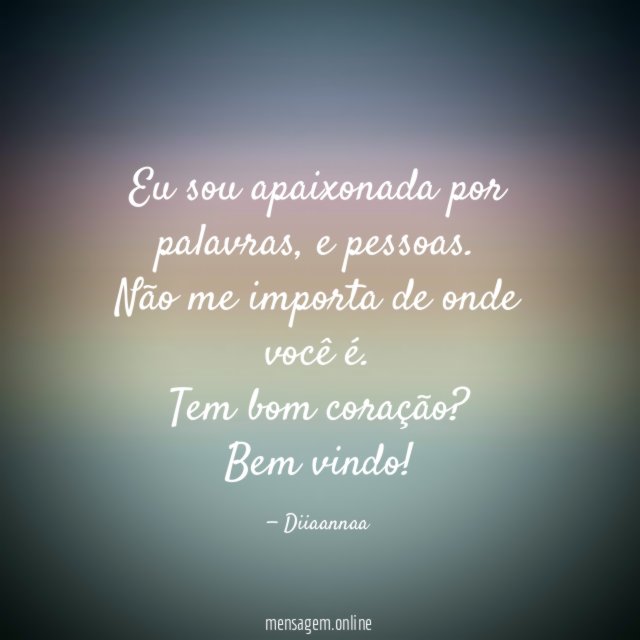Eu sou apaixonada por palavras