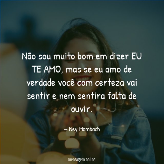 Não sou muito bom em dizer EU TE AMO