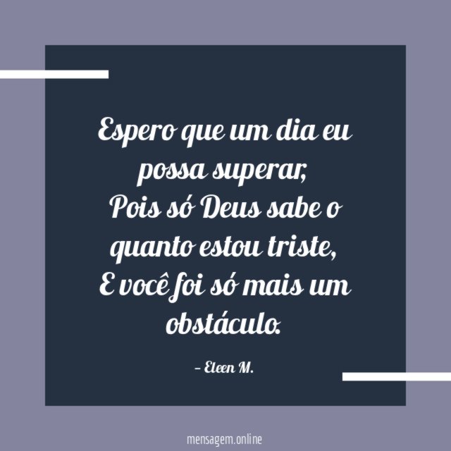 Espero que um dia eu possa superar