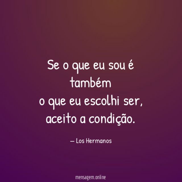 Se o que eu sou é também o que eu escolhi ser