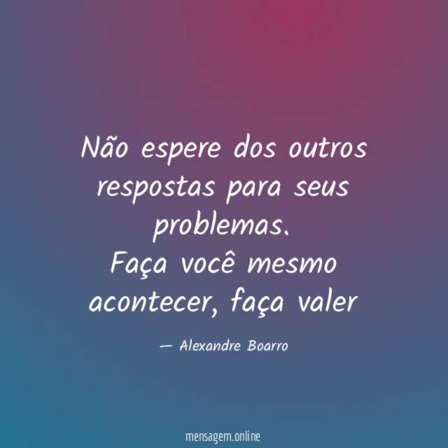 Não espere dos outros respostas para seus problemas