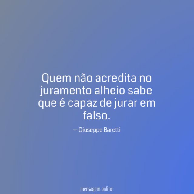 Quem não acredita no juramento alheio sabe que