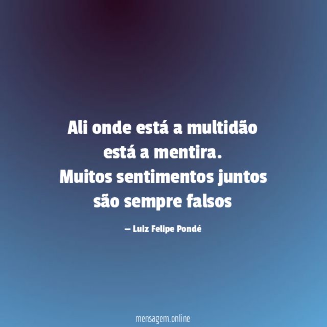 Ali onde está a multidão está a mentira