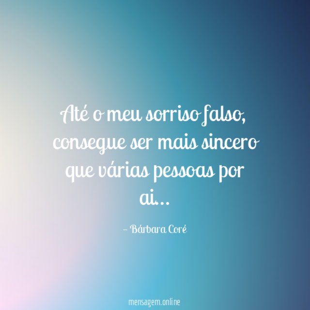 Até o meu sorriso falso