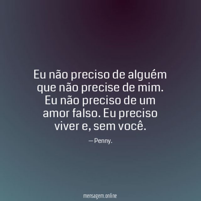 Eu não preciso de alguém que não precise