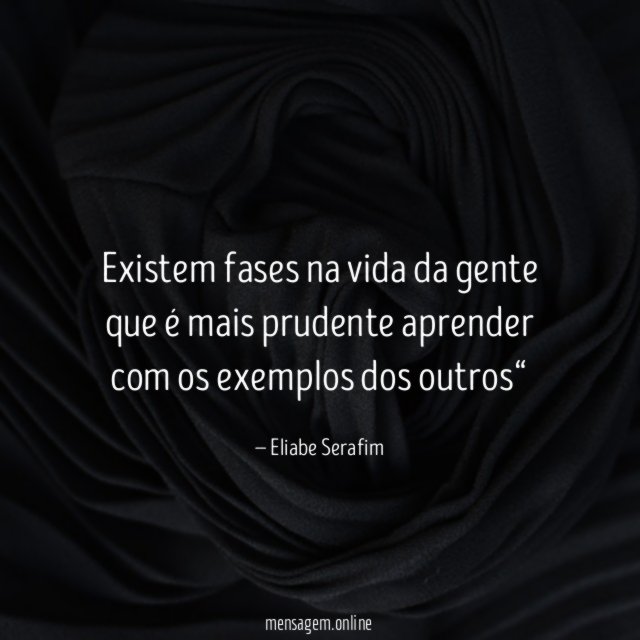 Existem fases na vida da gente que é