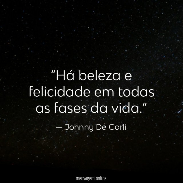Há beleza e felicidade em todas as fases da vida