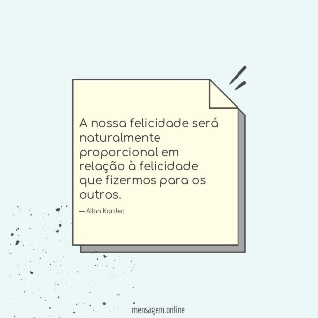 A nossa felicidade será naturalmente proporcional em relação