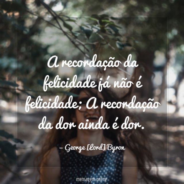 A recordação da felicidade já não é felicidade
