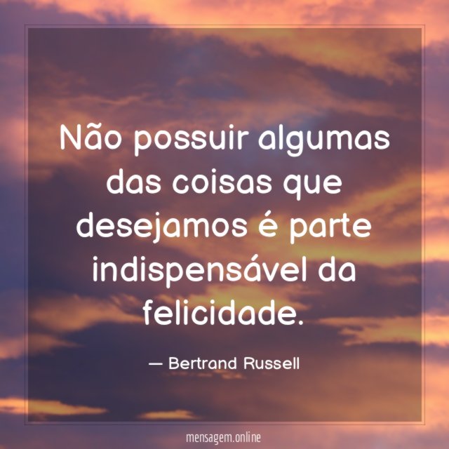 Não possuir algumas das coisas que desejamos é