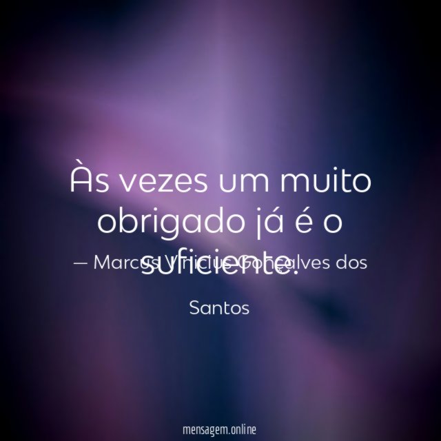 Às vezes um muito obrigado já é o suficiente