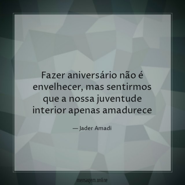 Fazer aniversário não é envelhecer