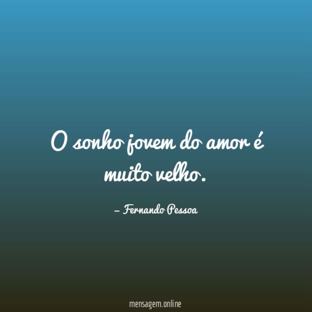 O sonho jovem do amor é muito velho